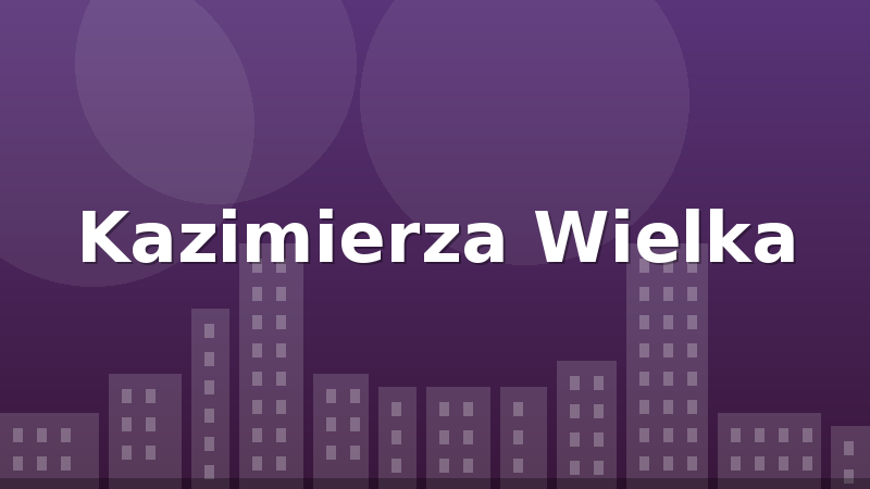Kazimierza Wielka